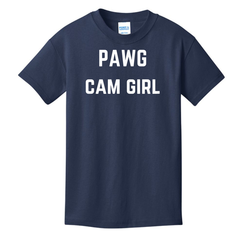 Pawg Cam Girl   Private Webcam Girl T Shirt Basic Youth T-shirt by MoczoTenleigh | Artistshot