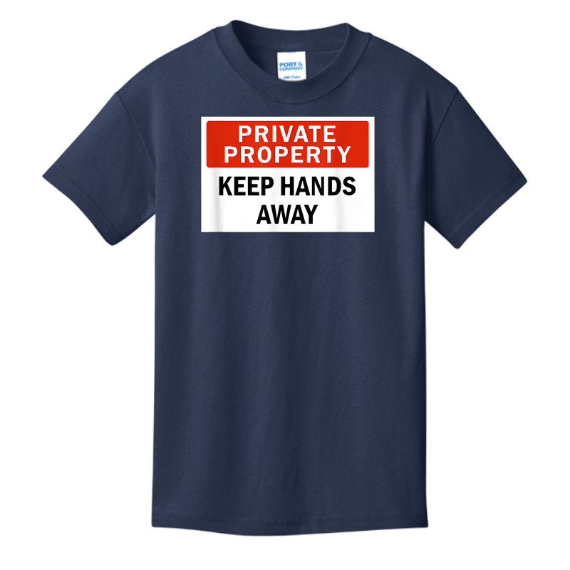 Private Property Keep Hands Away Funny T Shirt Basic Youth T-shirt by AshleyPenez | Artistshot