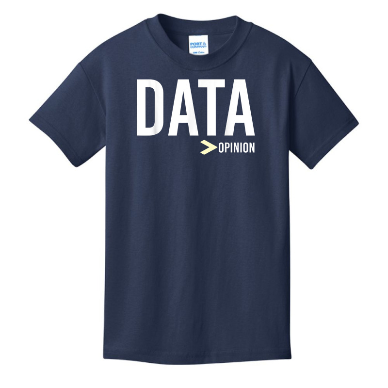 Data Is Greater Than Opinion, Data Science And Statistics T Shirt Basic Youth T-shirt by WarnekeRashae | Artistshot