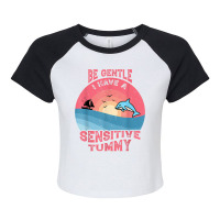 Be Gentle I Have A Sensitive Tummy Funny T Shirt Raglan Crop Top | Artistshot