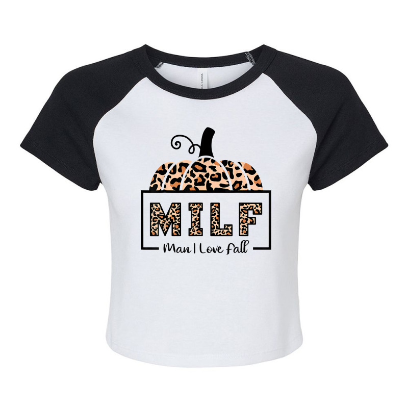 Milf Man I Love Fall Funny Woman Autumn Seasons Lover T Shirt Raglan Crop Top by ruffelbzk | Artistshot