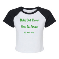 Ugly But Know How To Strive  My Motto 2022 T Shirt Raglan Crop Top | Artistshot