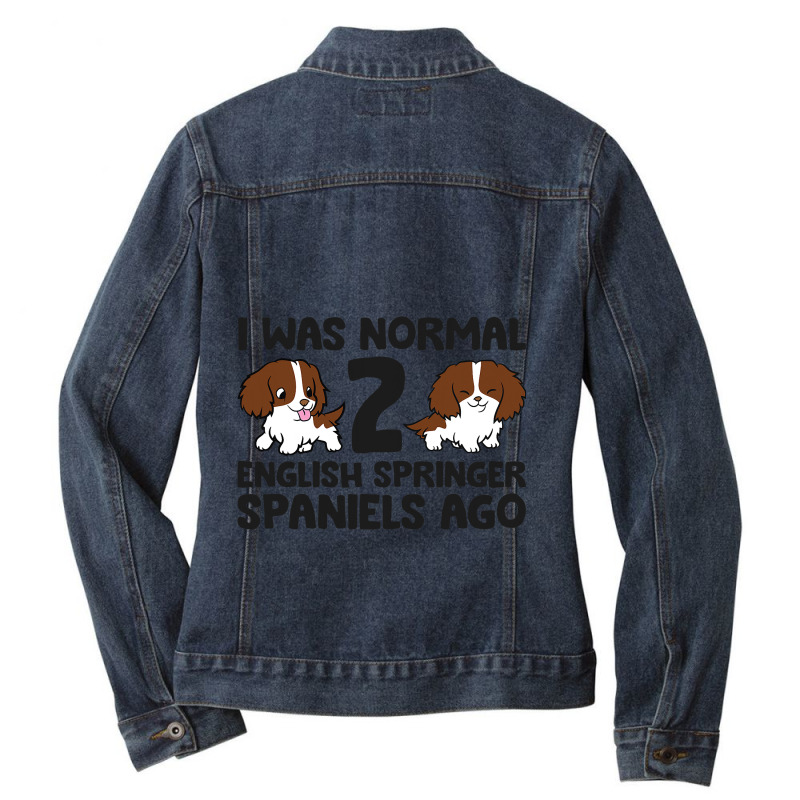 I Was Normal 2 English Springer Spaniels Ago 3 Ladies Denim Jacket by AysonWilkey | Artistshot