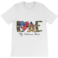 Love My Veteran Dad Military Family Veteran Us Vet T-shirt | Artistshot