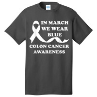 In March We Wear Blue Colon Cancer Awareness Basic T-shirt | Artistshot