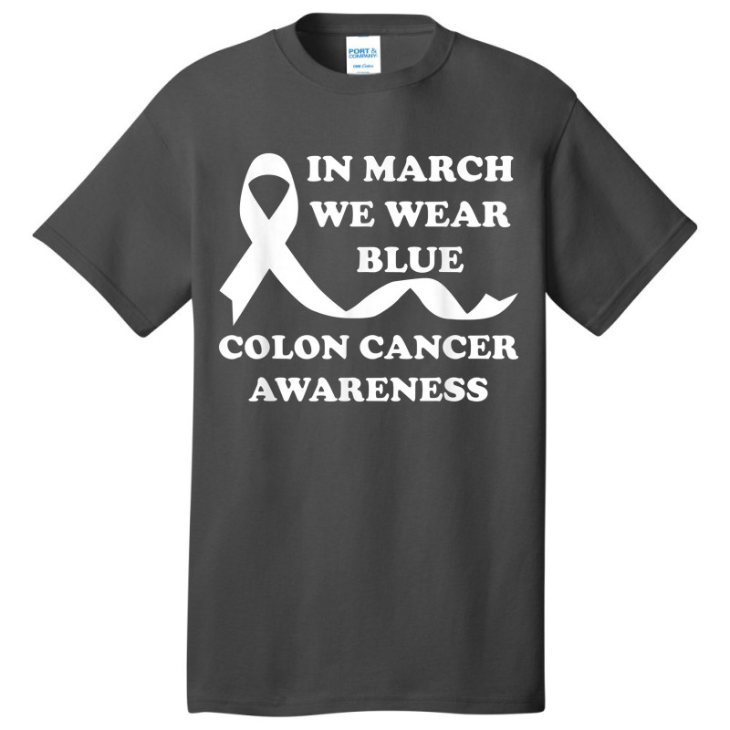 In March We Wear Blue Colon Cancer Awareness Basic T-shirt | Artistshot