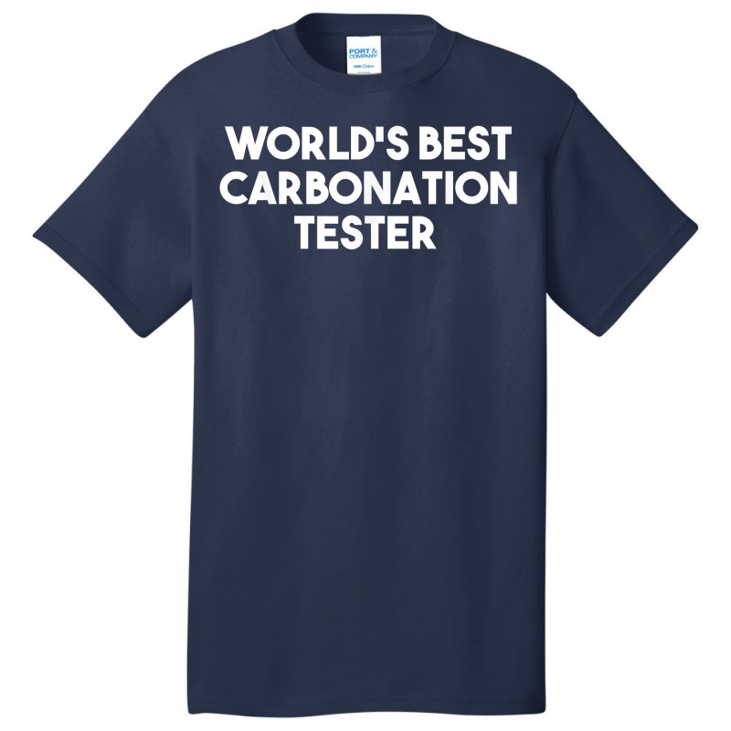 World's Best Carbonation Tester T Shirt Basic T-shirt | Artistshot