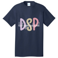 Dsp Appreciation Direct Support Professional Dsp Nurse T Shirt Basic T-shirt | Artistshot