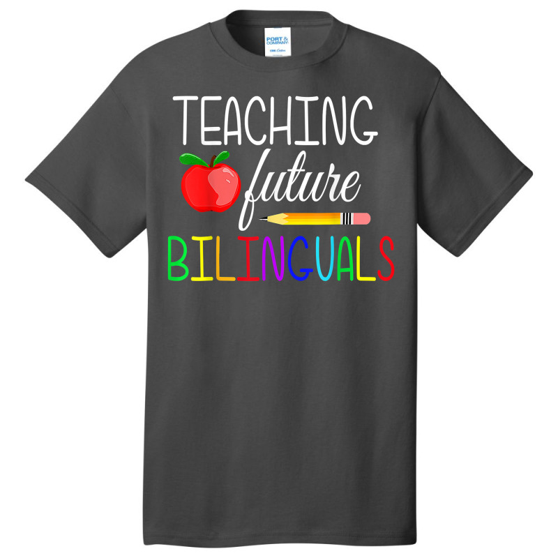 Teaching Future Bilinguals Teachers Back To School T Shirt Basic T-shirt by tamarogbbrazee4 | Artistshot