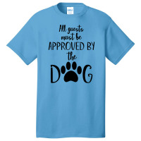 All Guest Must Be Approved By The Dog Basic T-shirt | Artistshot