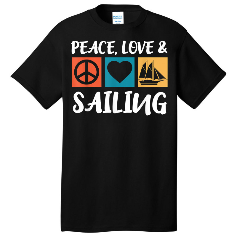 Sailing Peace Love Captain Sailing Anchor Sailing Ship T Shirt Basic T-shirt | Artistshot