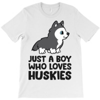 Just A Boy Who Loves Huskies T-shirt | Artistshot