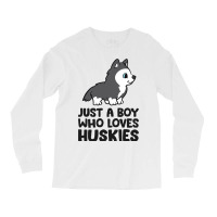 Just A Boy Who Loves Huskies Long Sleeve Shirts | Artistshot