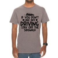 If You Dont Like My Driving Stay Off The Sidewalk  Vintage T-shirt | Artistshot