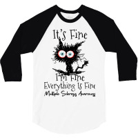 Its Fine Im Fine Cat Multiple Sclerosis Awareness 3/4 Sleeve Shirt | Artistshot