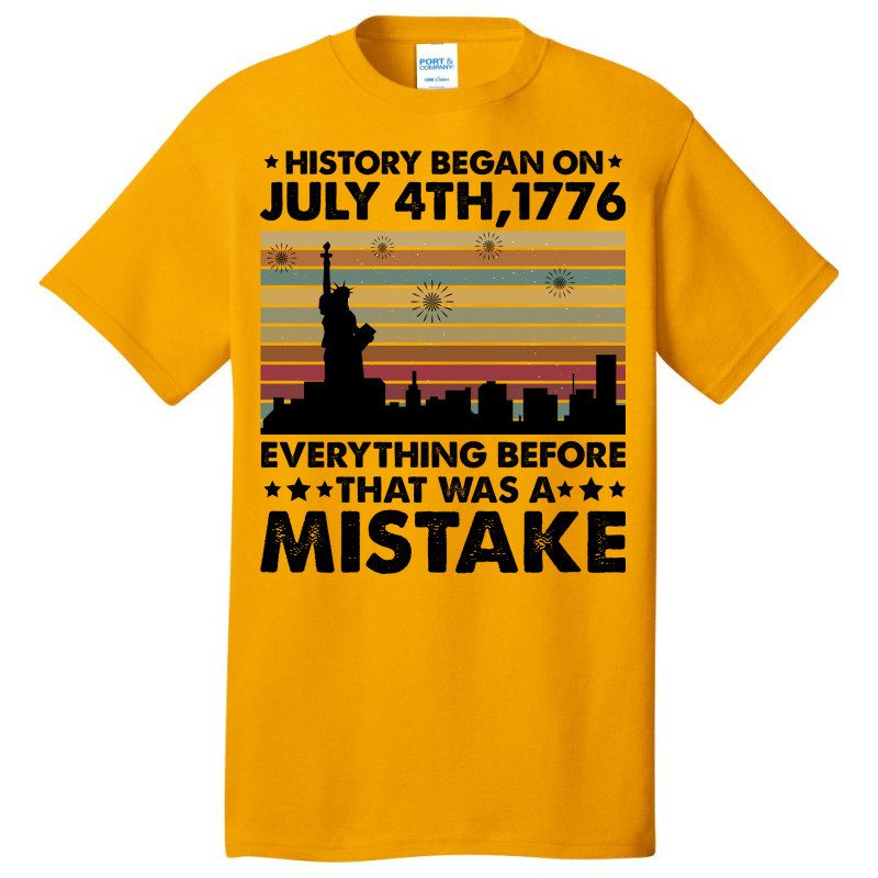 History Began On July 4th,1776 Basic T-shirt | Artistshot