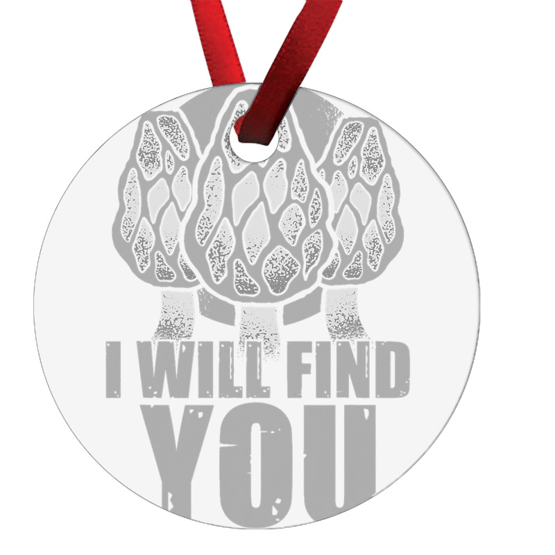 I Will Find You Mushroom Hunting Hunters Ornament | Artistshot