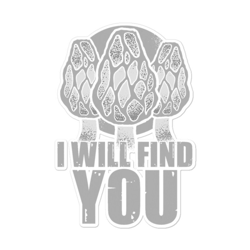 I Will Find You Mushroom Hunting Hunters Sticker | Artistshot