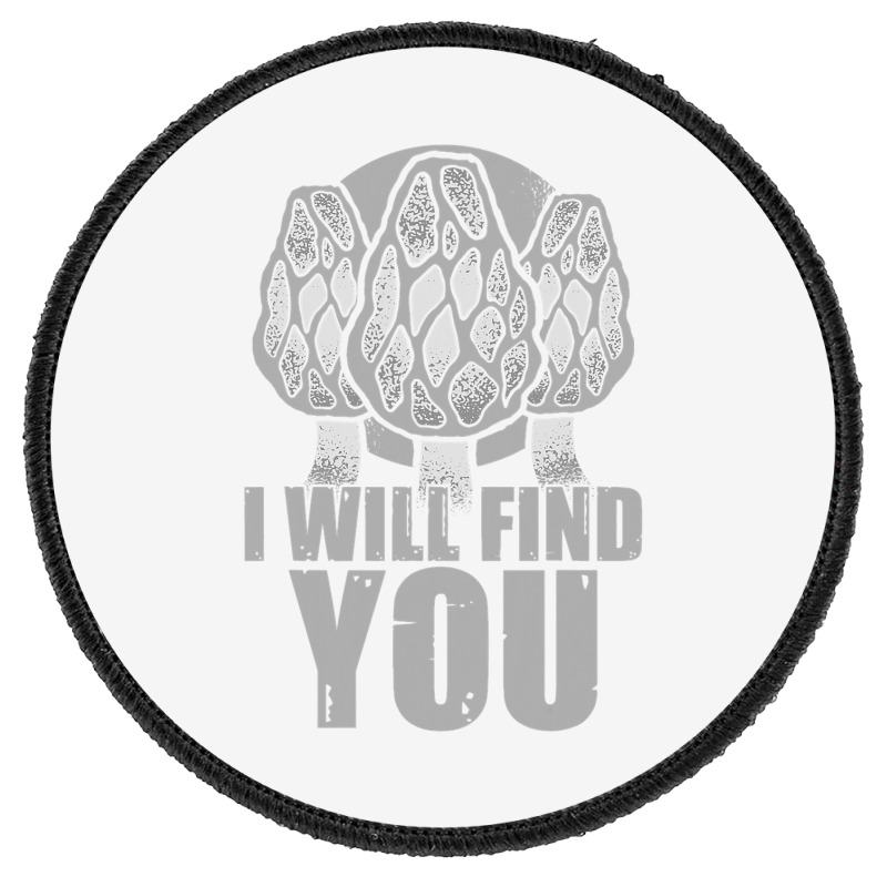 I Will Find You Mushroom Hunting Hunters Round Patch | Artistshot