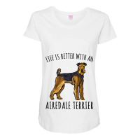 Life Is Better With A Airedale Terrier Dog Lover 6 Maternity Scoop Neck T-shirt | Artistshot