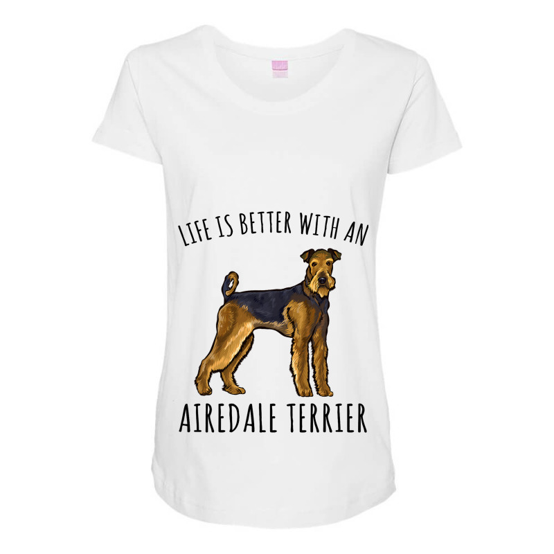 Life Is Better With A Airedale Terrier Dog Lover 6 Maternity Scoop Neck T-shirt by AngelikaBeckner | Artistshot