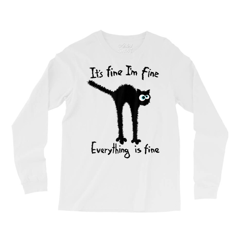 It S Fine I M Fine Everything Is Fine Funny Black  Long Sleeve Shirts | Artistshot