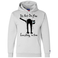 It S Fine I M Fine Everything Is Fine Funny Black  Champion Hoodie | Artistshot