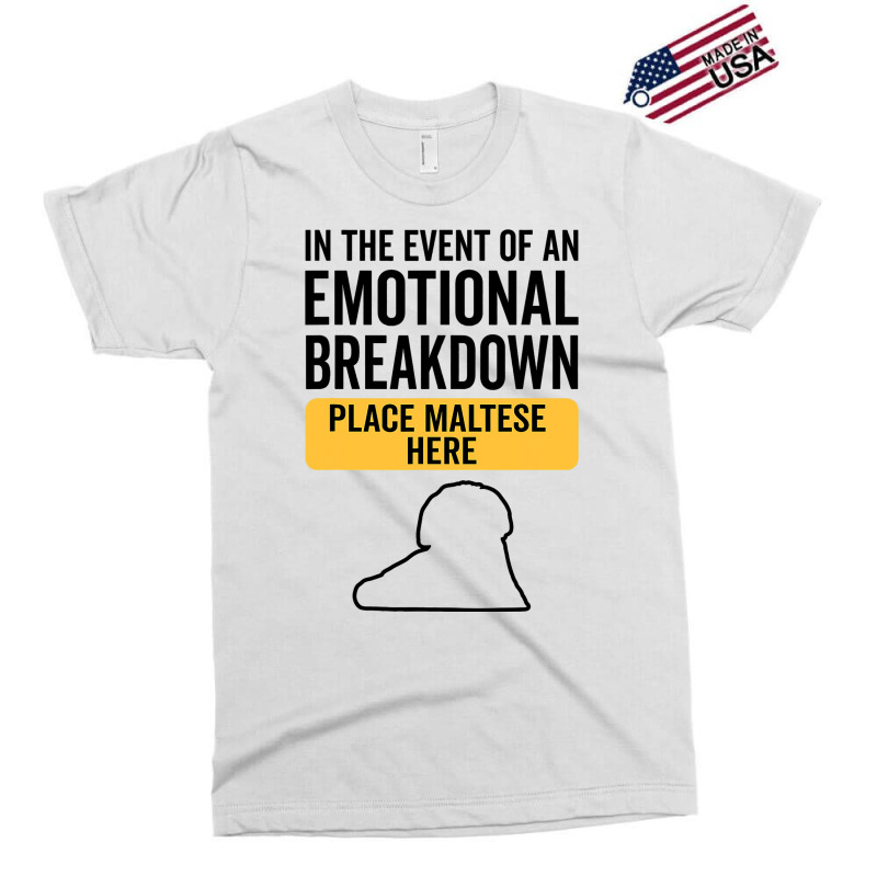 In Event Of Emotional Breakdown Dog Maltese Exclusive T-shirt | Artistshot