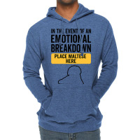 In Event Of Emotional Breakdown Dog Maltese Lightweight Hoodie | Artistshot