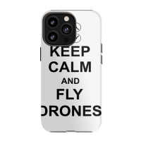 Keep Calm And Fly Drones For Drone Pilots Iphone 13 Pro Case | Artistshot