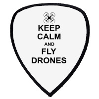 Keep Calm And Fly Drones For Drone Pilots Shield S Patch | Artistshot