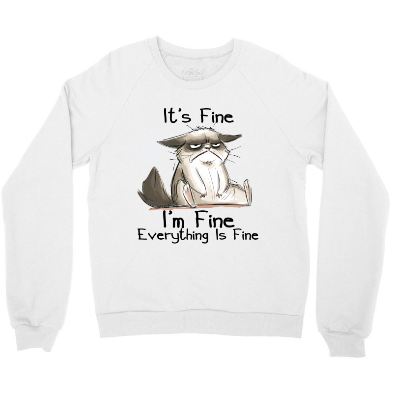 Its Fine Im Fine Everything Is Fine Funny Black Ca Crewneck Sweatshirt | Artistshot