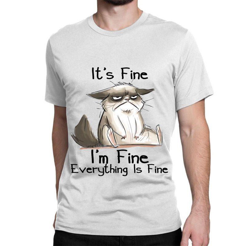 Its Fine Im Fine Everything Is Fine Funny Black Ca Classic T-shirt | Artistshot