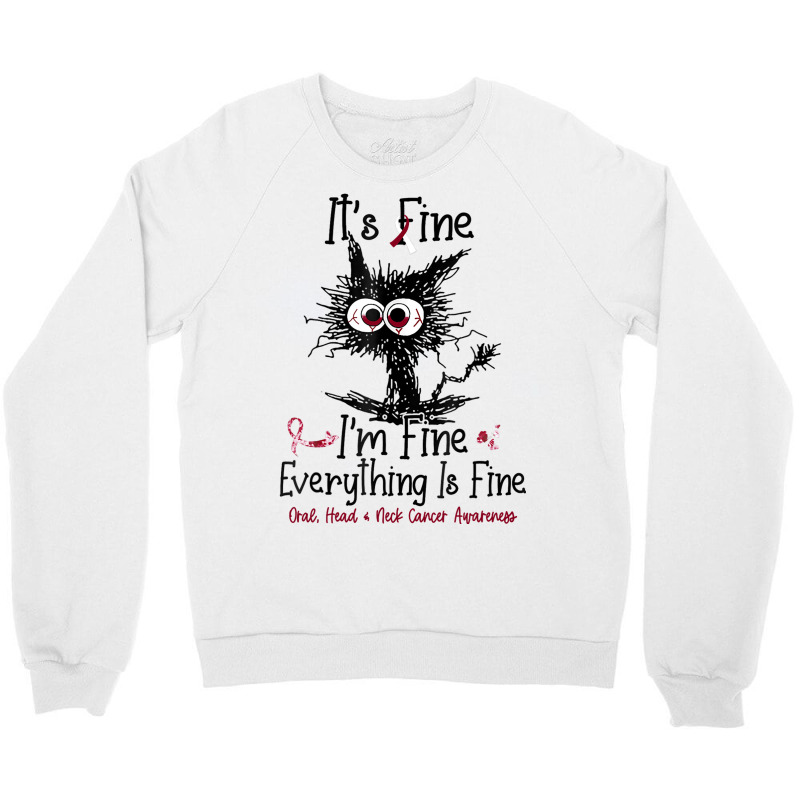 Its Fine Im Fine Everything Is Fine Oral Head Neck Crewneck Sweatshirt by GARYYATES | Artistshot