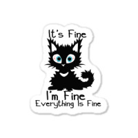 Its Fine Im Fine Everything Is Fine Shirt Funny Bl Sticker | Artistshot