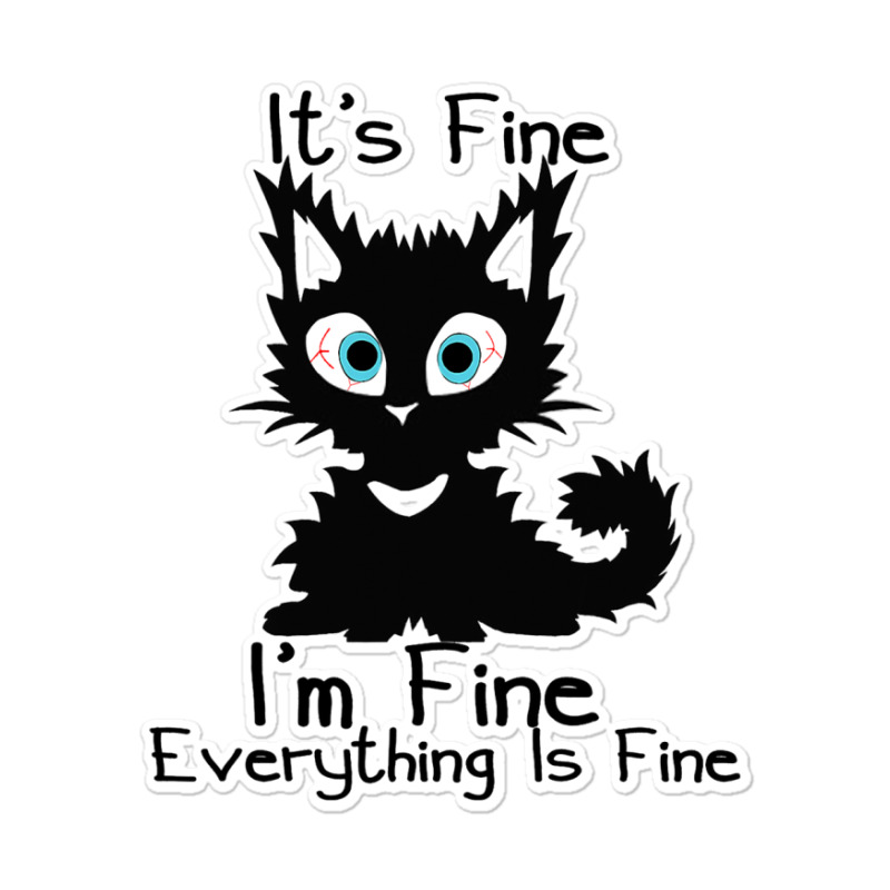 Its Fine Im Fine Everything Is Fine Shirt Funny Bl Sticker | Artistshot