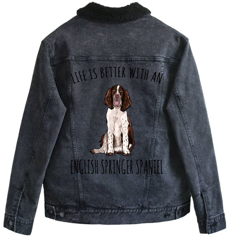 Life Is Better With A English Springer Spaniel Dog Unisex Sherpa-lined Denim Jacket | Artistshot