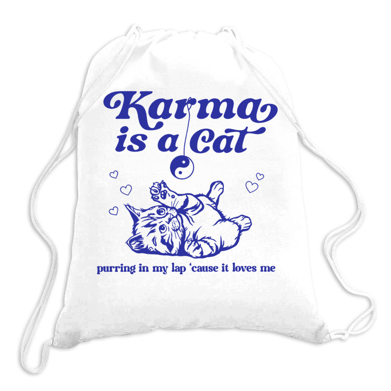 Karma Is A Cat Purring In My Lap Meet Me At Midnig Drawstring Bags | Artistshot