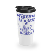 Karma Is A Cat Purring In My Lap Meet Me At Midnig Travel Mug | Artistshot