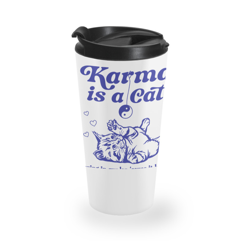 Karma Is A Cat Purring In My Lap Meet Me At Midnig Travel Mug | Artistshot