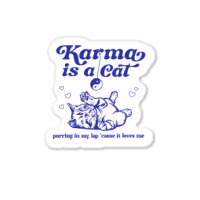 Karma Is A Cat Purring In My Lap Meet Me At Midnig Sticker | Artistshot