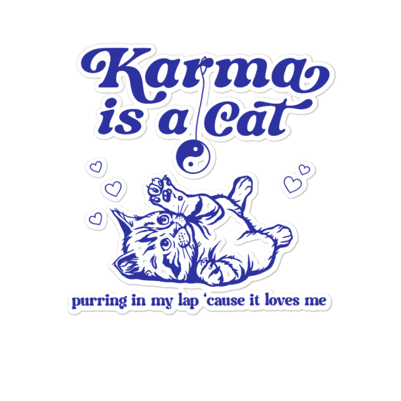 Karma Is A Cat Purring In My Lap Meet Me At Midnig Sticker | Artistshot