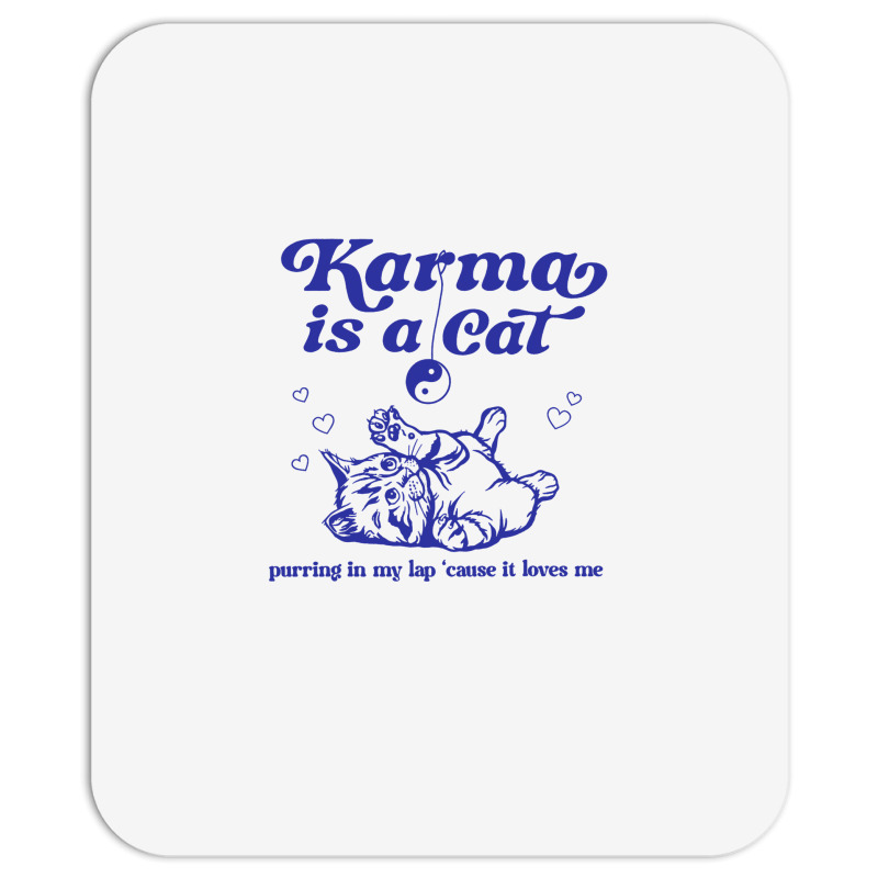 Karma Is A Cat Purring In My Lap Meet Me At Midnig Mousepad | Artistshot