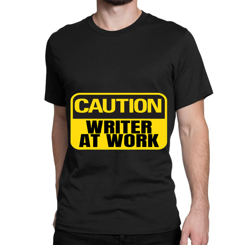 Caution Writer At Work Yellow Caution Sign Classic T-shirt by MaritzaCoats | Artistshot