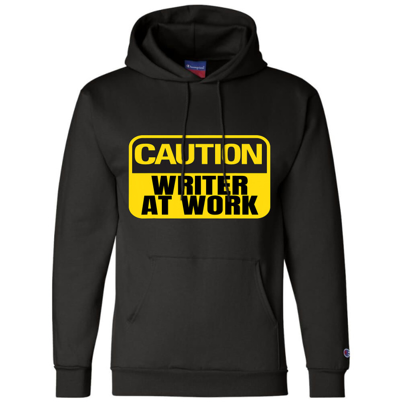 Caution Writer At Work Yellow Caution Sign Champion Hoodie by MaritzaCoats | Artistshot