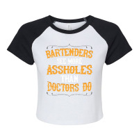 Bartenders See More Assholes Than Doctors Do Barte Raglan Crop Top | Artistshot