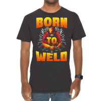 Born To Weld Cool Welder Ironworker Pipeliner Weld Vintage T-shirt | Artistshot