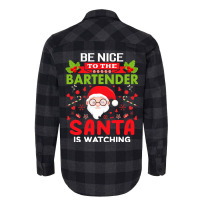 Be Nice To The Bartender Santa Is Watching Christm Flannel Shirt | Artistshot