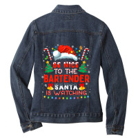 Be Nice To The Bartender Santa Is Watching Funny C Ladies Denim Jacket | Artistshot