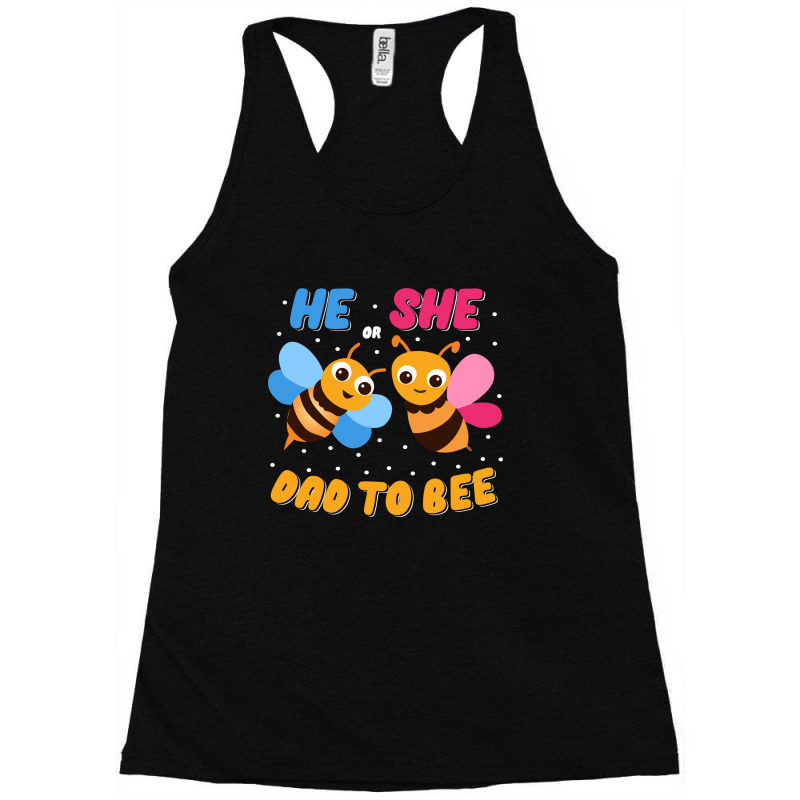 He Or She Dad To Bee Racerback Tank | Artistshot